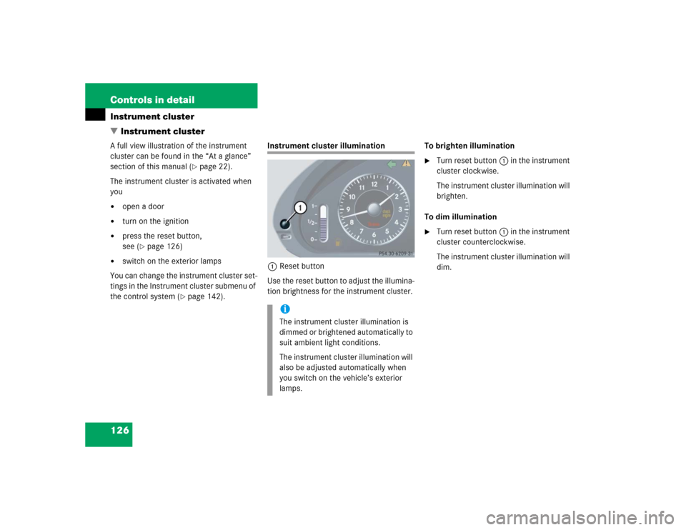 MERCEDES-BENZ CLK55AMG COUPE 2004 C209 Owners Manual 126 Controls in detailInstrument cluster
Instrument clusterA full view illustration of the instrument
cluster can be found in the “At a glance”
section of this manual (
page 22).
The instrumen MERCEDES-BENZ CLK55AMG COUPE 2004 C209 Owners Manual 126 Controls in detailInstrument cluster
Instrument clusterA full view illustration of the instrument
cluster can be found in the “At a glance”
section of this manual (
page 22).
The instrumen