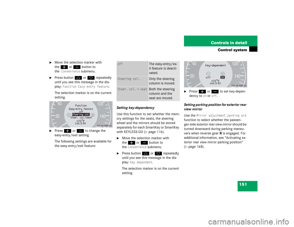 MERCEDES-BENZ CLK55AMG COUPE 2004 C209 Owners Manual 151 Controls in detail
Control system
Move the selection marker with
theæ orç button to
the
Convenience
submenu.
Press buttonj ork repeatedly
until you see this message in the dis-
play:
Fu MERCEDES-BENZ CLK55AMG COUPE 2004 C209 Owners Manual 151 Controls in detail
Control system
Move the selection marker with
theæ orç button to
the
Convenience
submenu.
Press buttonj ork repeatedly
until you see this message in the dis-
play:
Fu