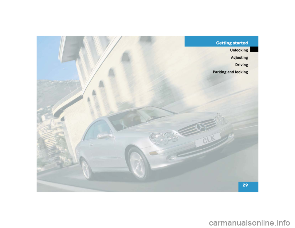 MERCEDES-BENZ CLK55AMG COUPE 2004 C209 Owners Manual 29 Getting started
Unlocking
Adjusting
Driving
Parking and locking 