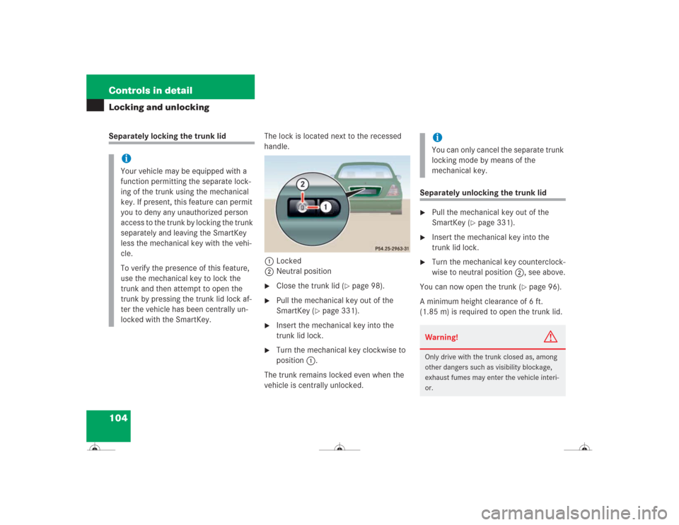 MERCEDES-BENZ CL600 2004 C215 Owners Manual 104 Controls in detailLocking and unlockingSeparately locking the trunk lidThe lock is located next to the recessed
handle.
1Locked
2Neutral position
Close the trunk lid (
page 98).
Pull the mec MERCEDES-BENZ CL600 2004 C215 Owners Manual 104 Controls in detailLocking and unlockingSeparately locking the trunk lidThe lock is located next to the recessed
handle.
1Locked
2Neutral position
Close the trunk lid (
page 98).
Pull the mec