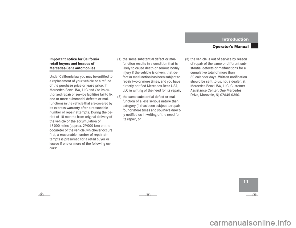 MERCEDES-BENZ CL600 2004 C215 Owners Manual 11 Introduction
Operator’s Manual
Important notice for California
retail buyers and lessees of Mercedes-Benz automobiles
Under California law you may be entitled to
a replacement of your vehicle o MERCEDES-BENZ CL600 2004 C215 Owners Manual 11 Introduction
Operator’s Manual
Important notice for California
retail buyers and lessees of Mercedes-Benz automobiles
Under California law you may be entitled to
a replacement of your vehicle o