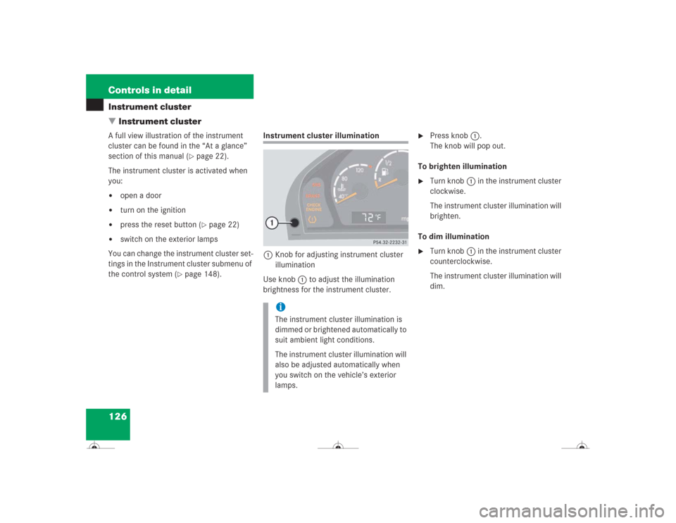 MERCEDES-BENZ CL600 2004 C215 Owners Manual 126 Controls in detailInstrument cluster
Instrument clusterA full view illustration of the instrument
cluster can be found in the “At a glance”
section of this manual (
page 22).
The instrumen MERCEDES-BENZ CL600 2004 C215 Owners Manual 126 Controls in detailInstrument cluster
Instrument clusterA full view illustration of the instrument
cluster can be found in the “At a glance”
section of this manual (
page 22).
The instrumen