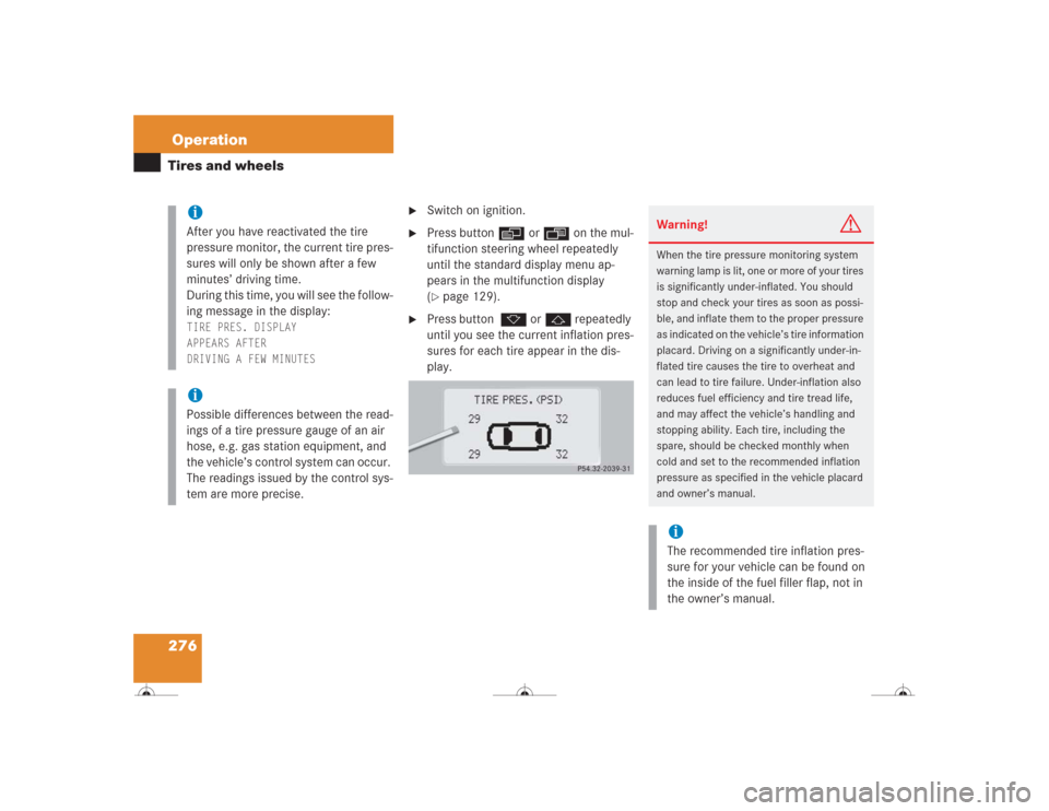 MERCEDES-BENZ CL600 2004 C215 Owners Manual 276OperationTires and wheels
Switch on ignition.
Press buttonè or ÿ on the mul-
tifunction steering wheel repeatedly
until the standard display menu ap-
pears in the multifunction display
(pa MERCEDES-BENZ CL600 2004 C215 Owners Manual 276OperationTires and wheels
Switch on ignition.
Press buttonè or ÿ on the mul-
tifunction steering wheel repeatedly
until the standard display menu ap-
pears in the multifunction display
(pa