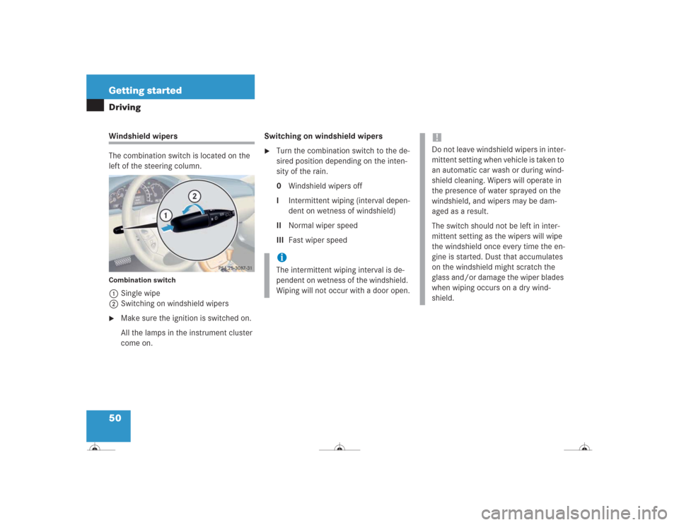 MERCEDES-BENZ CL500 2004 C215 Owners Manual 50 Getting startedDrivingWindshield wipers
The combination switch is located on the
left of the steering column.Combination switch1Single wipe
2Switching on windshield wipers
Make sure the ignition MERCEDES-BENZ CL500 2004 C215 Owners Manual 50 Getting startedDrivingWindshield wipers
The combination switch is located on the
left of the steering column.Combination switch1Single wipe
2Switching on windshield wipers
Make sure the ignition