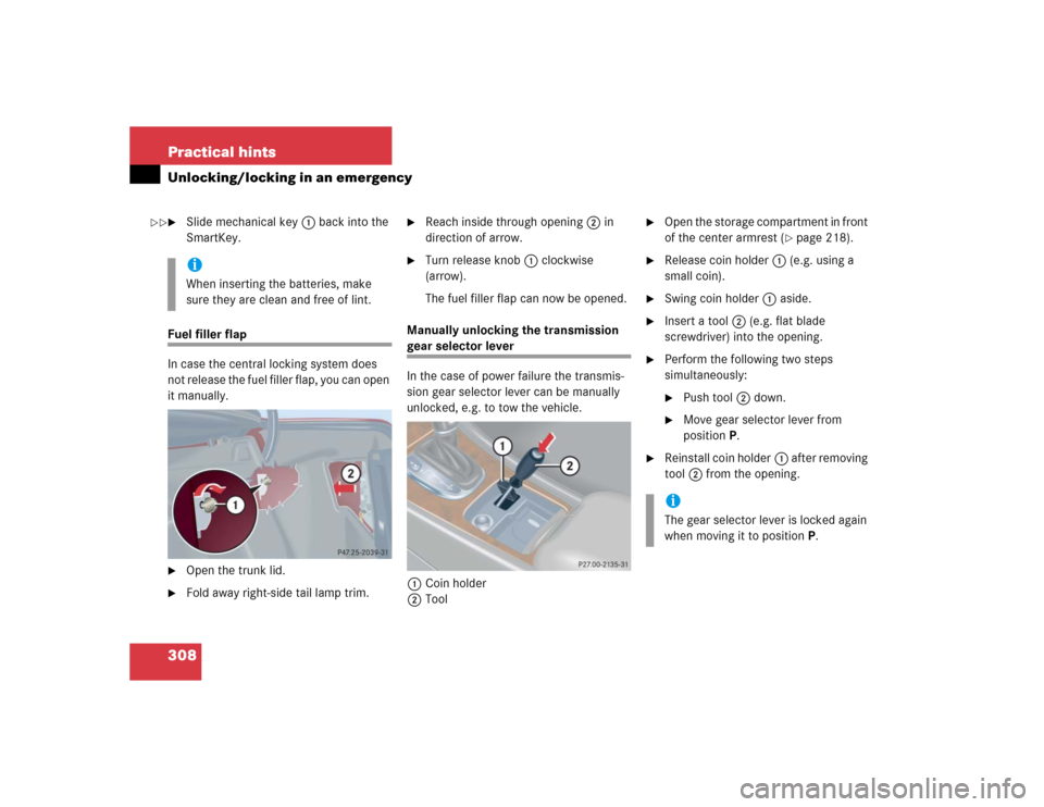 MERCEDES-BENZ C320 2004 W203 Owners Manual 308 Practical hintsUnlocking/locking in an emergency
Slide mechanical key1 back into the
SmartKey.
Fuel filler flap
In case the central locking system does
not release the fuel filler flap, you can MERCEDES-BENZ C320 2004 W203 Owners Manual 308 Practical hintsUnlocking/locking in an emergency
Slide mechanical key1 back into the
SmartKey.
Fuel filler flap
In case the central locking system does
not release the fuel filler flap, you can