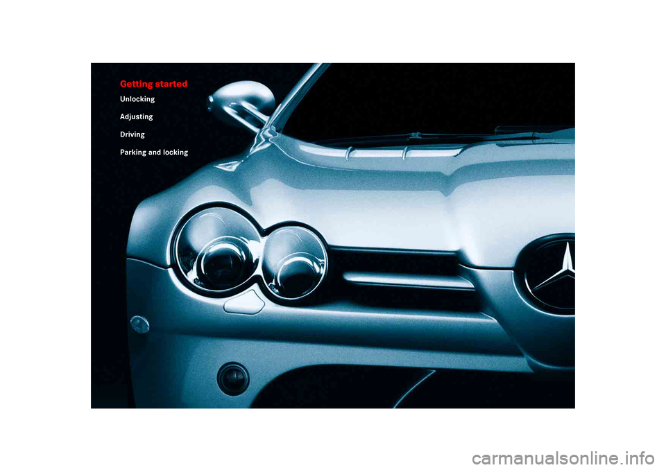 MERCEDES-BENZ SLR 2005 R199 Owners Manual Getting startedUnlocking
Adjusting
Driving
Parking and locking 
