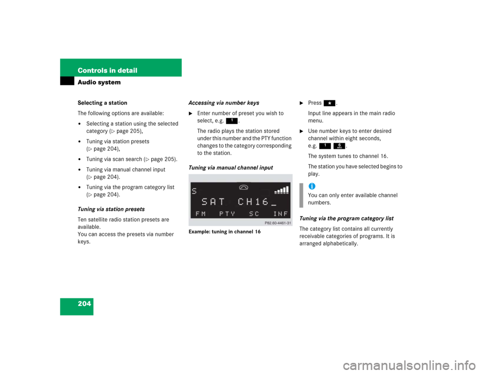 MERCEDES-BENZ SLK350 2005 R171 Owners Manual 204 Controls in detailAudio systemSelecting a station
The following options are available:
Selecting a station using the selected
category (
page 205),
Tuning via station presets
(page 204),
MERCEDES-BENZ SLK350 2005 R171 Owners Manual 204 Controls in detailAudio systemSelecting a station
The following options are available:
Selecting a station using the selected
category (
page 205),
Tuning via station presets
(page 204),
