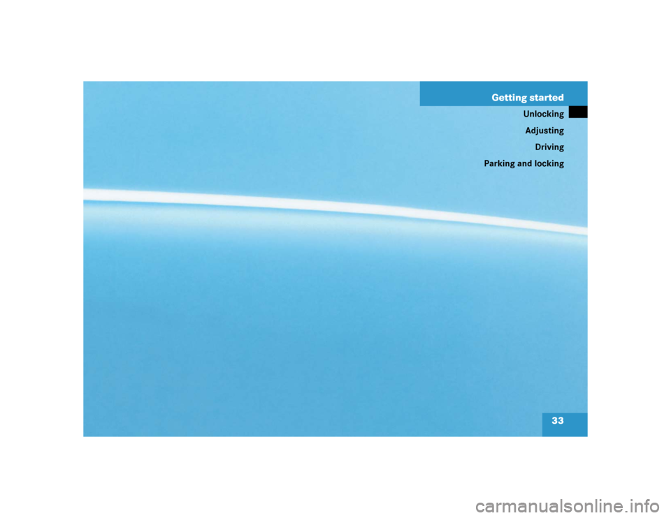MERCEDES-BENZ SLK350 2005 R171 Owners Manual 33 Getting started
Unlocking
Adjusting
Driving
Parking and locking 