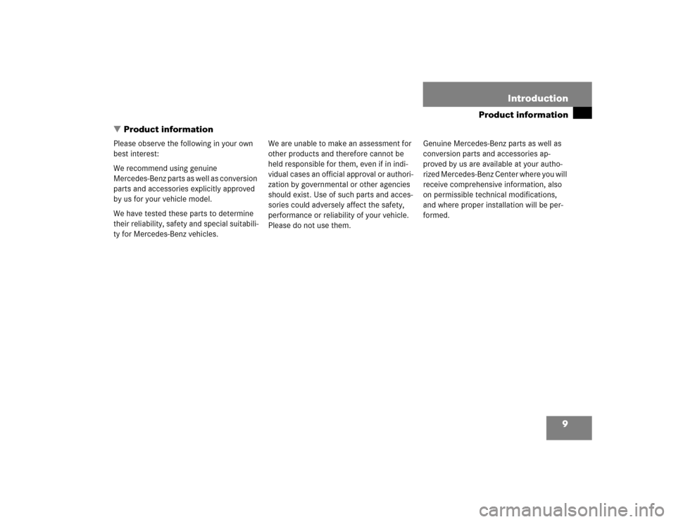 MERCEDES-BENZ SL600 2005 R230 Owners Manual 9
Product information
Introduction
Product information
Please observe the following in your own
best interest:
We recommend using genuine
Mercedes-Benz parts as well as conversion
parts and acces MERCEDES-BENZ SL600 2005 R230 Owners Manual 9
Product information
Introduction
Product information
Please observe the following in your own
best interest:
We recommend using genuine
Mercedes-Benz parts as well as conversion
parts and acces