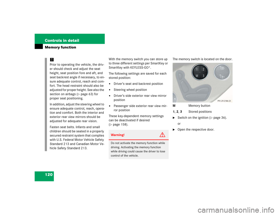 MERCEDES-BENZ SL600 2005 R230 Owners Manual 120 Controls in detailMemory function
With the memory switch you can store up
to three different settings per SmartKey or
SmartKey with KEYLESS-GO*.
The following settings are saved for each
stored MERCEDES-BENZ SL600 2005 R230 Owners Manual 120 Controls in detailMemory function
With the memory switch you can store up
to three different settings per SmartKey or
SmartKey with KEYLESS-GO*.
The following settings are saved for each
stored