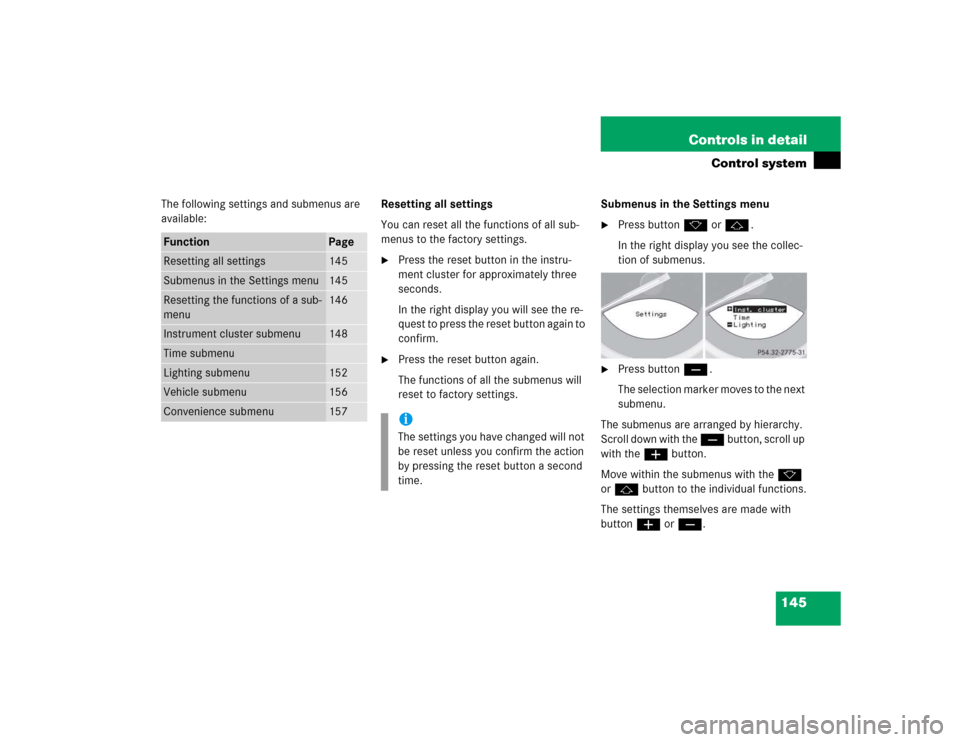 MERCEDES-BENZ SL600 2005 R230 Owners Manual 145 Controls in detail
Control system
The following settings and submenus are
available:Resetting all settings
You can reset all the functions of all sub-
menus to the factory settings.
Press the r MERCEDES-BENZ SL600 2005 R230 Owners Manual 145 Controls in detail
Control system
The following settings and submenus are
available:Resetting all settings
You can reset all the functions of all sub-
menus to the factory settings.
Press the r
