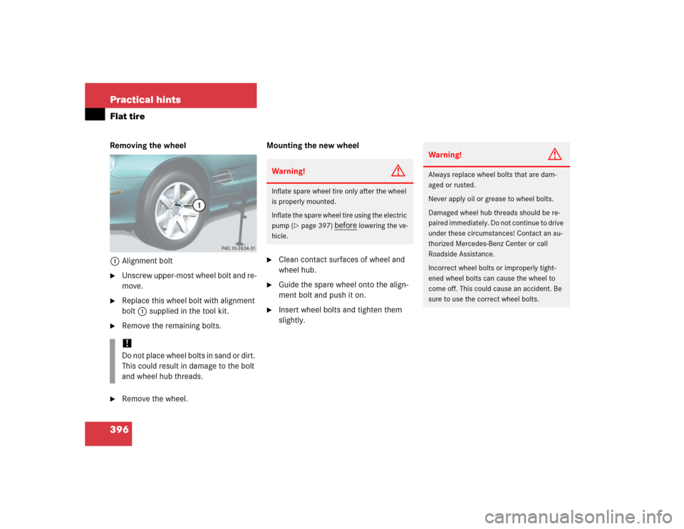 MERCEDES-BENZ SL600 2005 R230 Owners Manual 396 Practical hintsFlat tireRemoving the wheel
1Alignment bolt
Unscrew upper-most wheel bolt and re-
move.
Replace this wheel bolt with alignment
bolt1 supplied in the tool kit.
Remove the remai MERCEDES-BENZ SL600 2005 R230 Owners Manual 396 Practical hintsFlat tireRemoving the wheel
1Alignment bolt
Unscrew upper-most wheel bolt and re-
move.
Replace this wheel bolt with alignment
bolt1 supplied in the tool kit.
Remove the remai