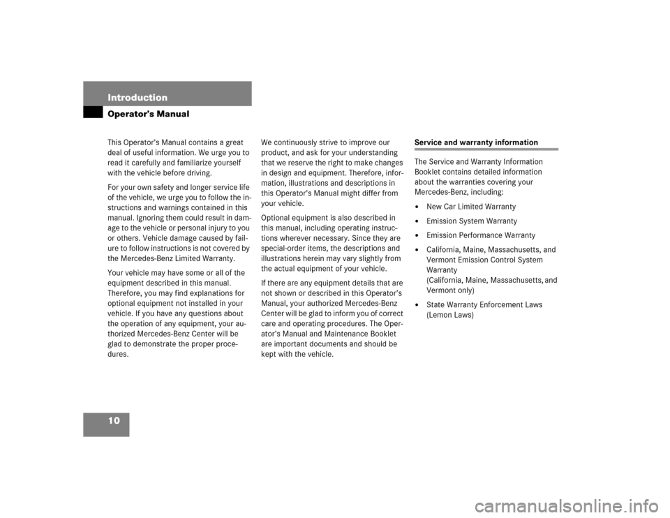 MERCEDES-BENZ S55AMG 2005 W220 Owners Manual 10 IntroductionOperator’s ManualThis Operator’s Manual contains a great
deal of useful information. We urge you to
read it carefully and familiarize yourself
with the vehicle before driving.
Fo MERCEDES-BENZ S55AMG 2005 W220 Owners Manual 10 IntroductionOperator’s ManualThis Operator’s Manual contains a great
deal of useful information. We urge you to
read it carefully and familiarize yourself
with the vehicle before driving.
Fo