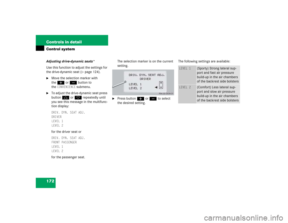MERCEDES-BENZ S55AMG 2005 W220 Owners Manual 172 Controls in detailControl systemAdjusting drive-dynamic seats*
Use this function to adjust the settings for 
the drive-dynamic seat (
page 124).

Move the selection marker with 
theæ orç butto
