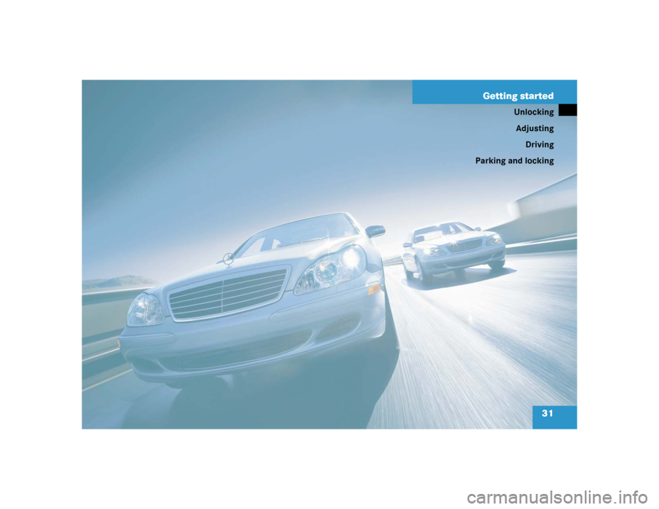 MERCEDES-BENZ S55AMG 2005 W220 Owners Manual 31 Getting started
Unlocking
Adjusting
Driving
Parking and locking 