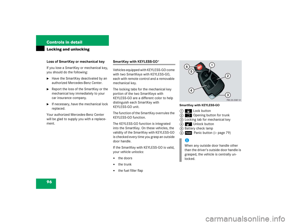 MERCEDES-BENZ S55AMG 2005 W220 Owners Manual 96 Controls in detailLocking and unlockingLoss of SmartKey or mechanical key
If you lose a SmartKey or mechanical key,
you should do the following:
Have the SmartKey deactivated by an
authorized Me MERCEDES-BENZ S55AMG 2005 W220 Owners Manual 96 Controls in detailLocking and unlockingLoss of SmartKey or mechanical key
If you lose a SmartKey or mechanical key,
you should do the following:
Have the SmartKey deactivated by an
authorized Me