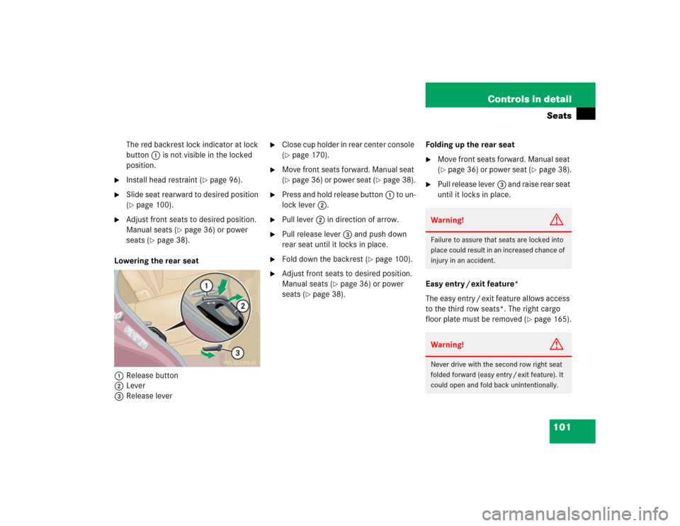 MERCEDES-BENZ ML500 2005 W163 Owners Manual 101 Controls in detailSeats
The red backrest lock indicator at lock
button1 is not visible in the locked
position.
Install head restraint (
page 96).
Slide seat rearward to desired position
( MERCEDES-BENZ ML500 2005 W163 Owners Manual 101 Controls in detailSeats
The red backrest lock indicator at lock
button1 is not visible in the locked
position.
Install head restraint (
page 96).
Slide seat rearward to desired position
(