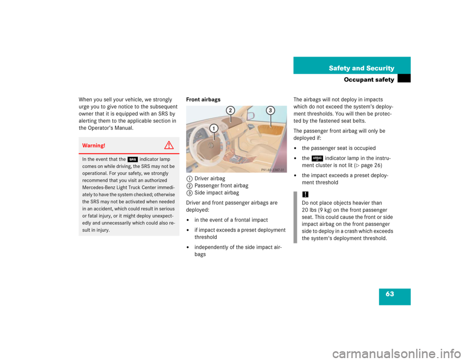 MERCEDES-BENZ ML500 2005 W163 Owners Manual 63 Safety and Security
Occupant safety
When you sell your vehicle, we strongly
urge you to give notice to the subsequent
owner that it is equipped with an SRS by
alerting them to the applicable sec MERCEDES-BENZ ML500 2005 W163 Owners Manual 63 Safety and Security
Occupant safety
When you sell your vehicle, we strongly
urge you to give notice to the subsequent
owner that it is equipped with an SRS by
alerting them to the applicable sec