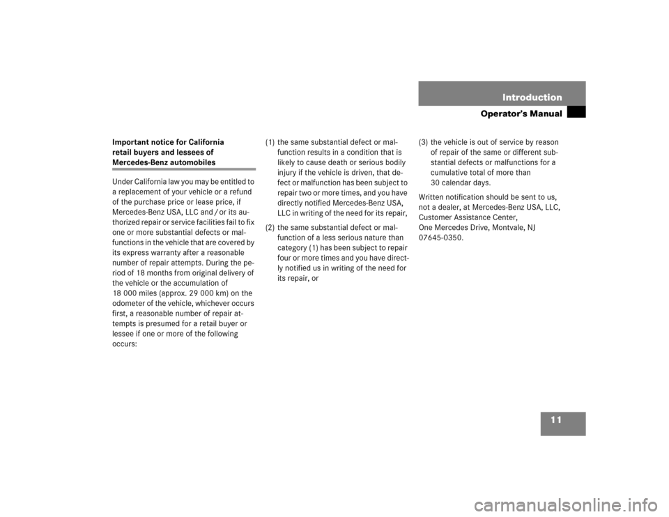 MERCEDES-BENZ G55AMG 2005 W463 Owners Manual 11 Introduction
Operator’s Manual
Important notice for California 
retail buyers and lessees of Mercedes-Benz automobiles
Under California law you may be entitled to 
a replacement of your vehicle o