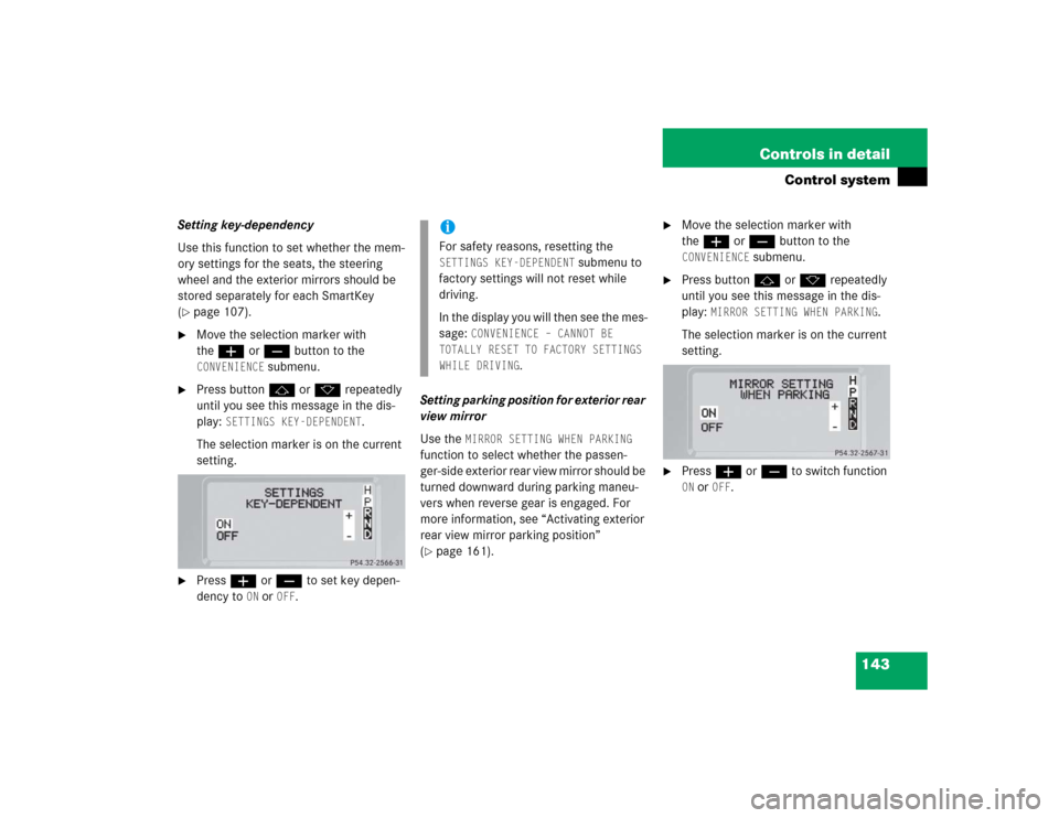 MERCEDES-BENZ G55AMG 2005 W463 Owners Manual 143 Controls in detail
Control system
Setting key-dependency
Use this function to set whether the mem-
ory settings for the seats, the steering
wheel and the exterior mirrors should be
stored separa MERCEDES-BENZ G55AMG 2005 W463 Owners Manual 143 Controls in detail
Control system
Setting key-dependency
Use this function to set whether the mem-
ory settings for the seats, the steering
wheel and the exterior mirrors should be
stored separa