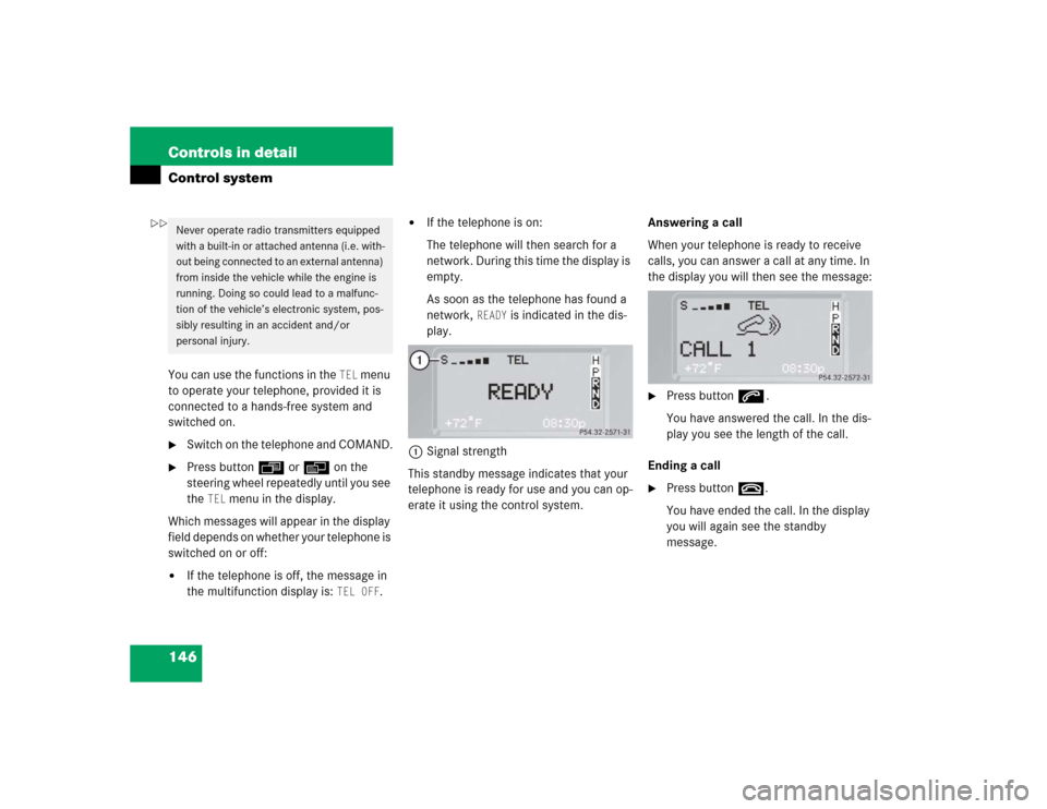 MERCEDES-BENZ G55AMG 2005 W463 Owners Manual 146 Controls in detailControl systemYou can use the functions in the
TEL
menu
to operate your telephone, provided it is
connected to a hands-free system and
switched on.
Switch on the telephone MERCEDES-BENZ G55AMG 2005 W463 Owners Manual 146 Controls in detailControl systemYou can use the functions in the
TEL
menu
to operate your telephone, provided it is
connected to a hands-free system and
switched on.
Switch on the telephone