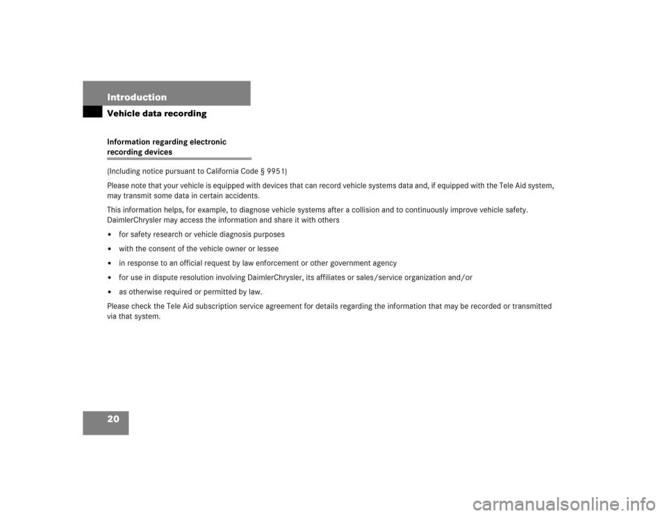 MERCEDES-BENZ G55AMG 2005 W463 Owners Manual 20 IntroductionVehicle data recordingInformation regarding electronic recording devices
(Including notice pursuant to California Code § 9951)
Please note that your vehicle is equipped with devices th MERCEDES-BENZ G55AMG 2005 W463 Owners Manual 20 IntroductionVehicle data recordingInformation regarding electronic recording devices
(Including notice pursuant to California Code § 9951)
Please note that your vehicle is equipped with devices th