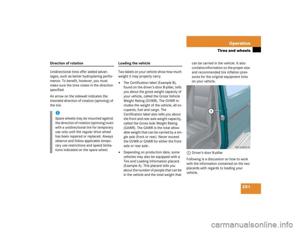 MERCEDES-BENZ G55AMG 2005 W463 Owners Manual 251 Operation
Tires and wheels
Direction of rotation
Unidirectional tires offer added advan-
tages, such as better hydroplaning perfor-
mance. To benefit, however, you must
make sure the tires rotate MERCEDES-BENZ G55AMG 2005 W463 Owners Manual 251 Operation
Tires and wheels
Direction of rotation
Unidirectional tires offer added advan-
tages, such as better hydroplaning perfor-
mance. To benefit, however, you must
make sure the tires rotate