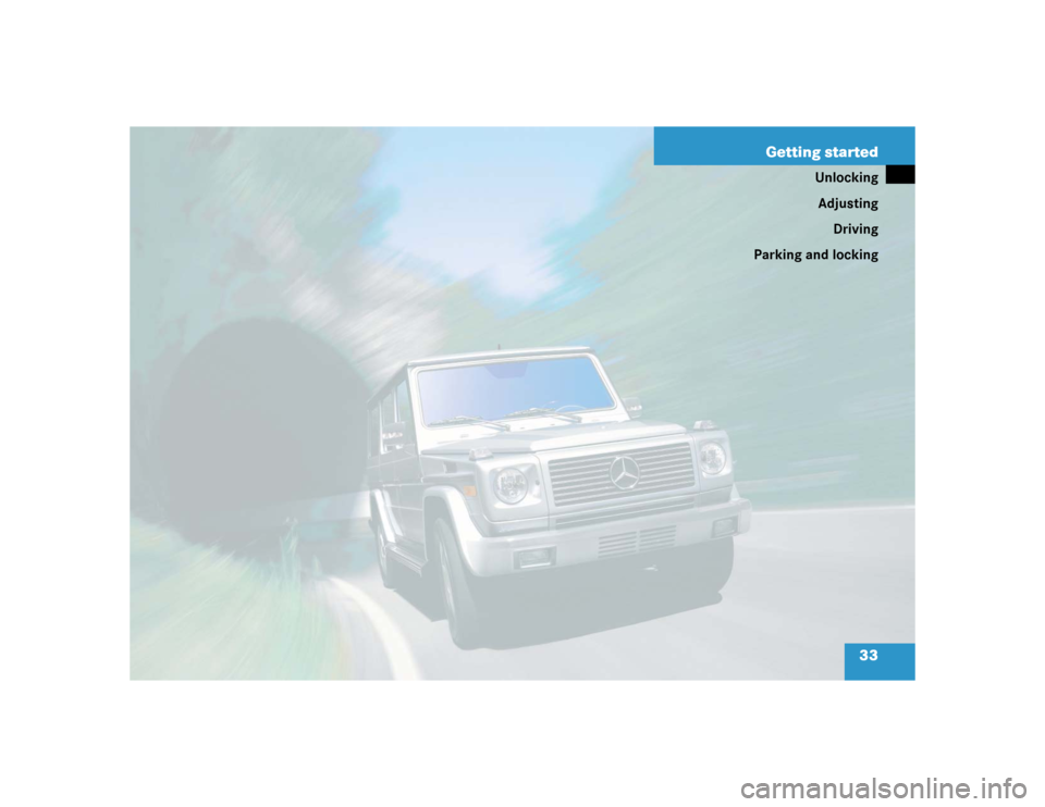 MERCEDES-BENZ G55AMG 2005 W463 Owners Manual 33 Getting started
Unlocking
Adjusting
Driving
Parking and locking 