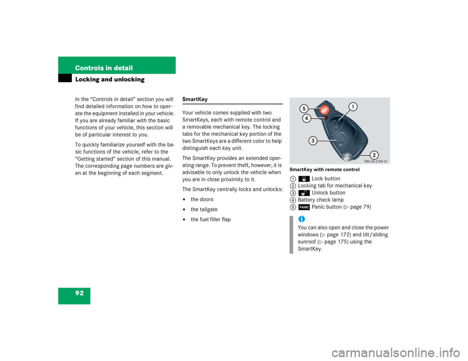 MERCEDES-BENZ G55AMG 2005 W463 Owners Manual 92 Controls in detailIn the “Controls in detail” section you will 
find detailed information on how to oper-
ate the equipment installed in your vehicle. 
If you are already familiar with the basi