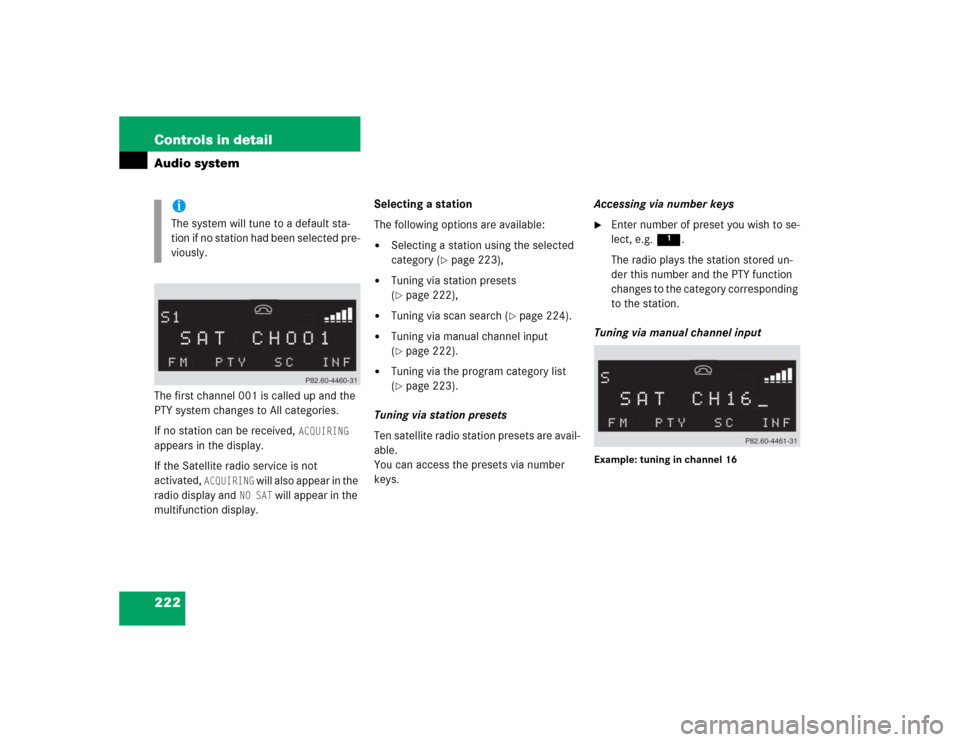MERCEDES-BENZ CLK320 COUPE 2005 C209 Owners Manual 222 Controls in detailAudio systemThe first channel 001 is called up and the
PTY system changes to All categories.
If no station can be received,
ACQUIRING
appears in the display.
If the Satellite MERCEDES-BENZ CLK320 COUPE 2005 C209 Owners Manual 222 Controls in detailAudio systemThe first channel 001 is called up and the
PTY system changes to All categories.
If no station can be received,
ACQUIRING
appears in the display.
If the Satellite