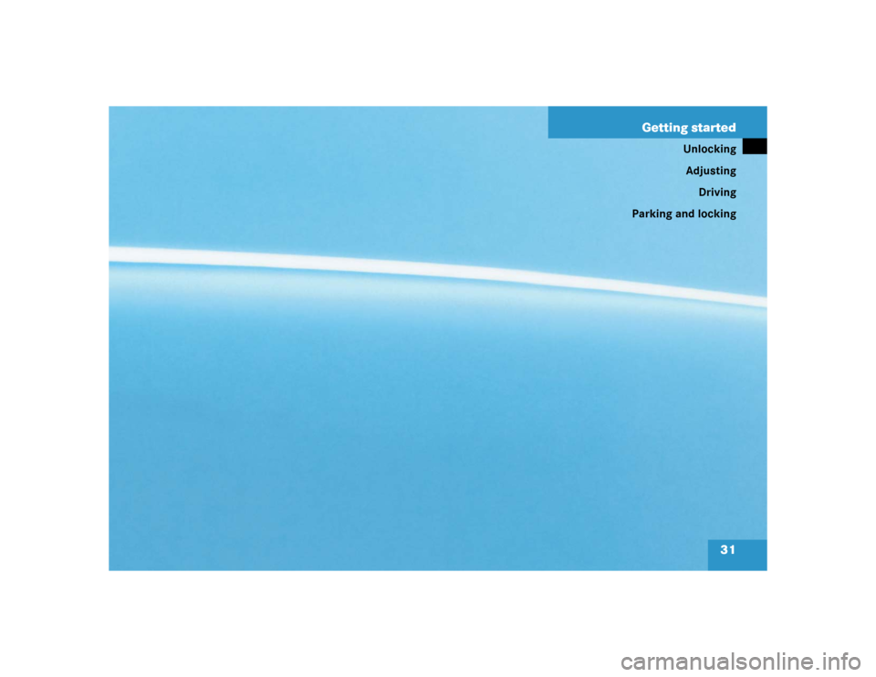 MERCEDES-BENZ CLK320 COUPE 2005 C209 Owners Manual 31 Getting started
Unlocking
Adjusting
Driving
Parking and locking 