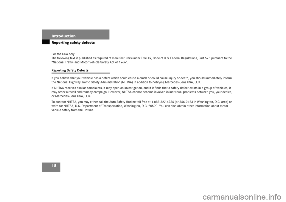 MERCEDES-BENZ C COUPE 2005 CL203 Owners Manual 18 IntroductionReporting safety defectsFor the USA only:
The following text is published as required of manufacturers under Title 49, Code of U.S. Federal Regulations, Part 575 pursuant to the 
“Nat