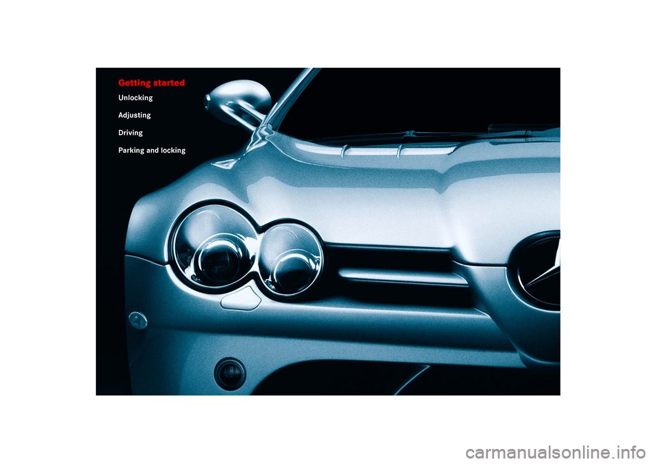 MERCEDES-BENZ SLR 2006 R199 Owners Manual Getting startedUnlocking
Adjusting
Driving
Parking and locking 