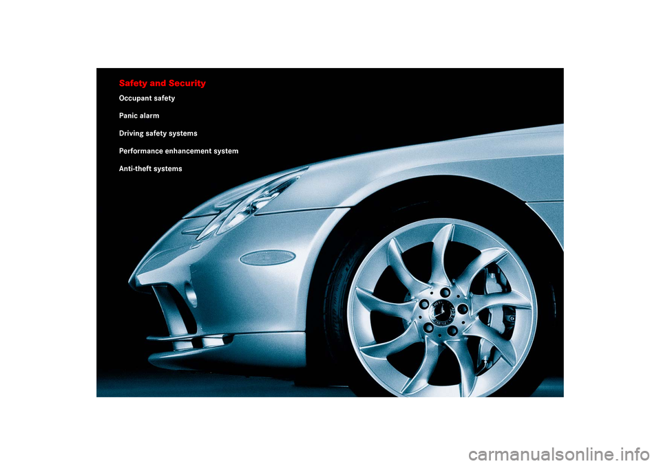 MERCEDES-BENZ SLR 2006 R199 Owners Manual Safety and SecurityOccupant safety
Panic alarm
Driving safety systems
Performance enhancement system
Anti-theft systems 