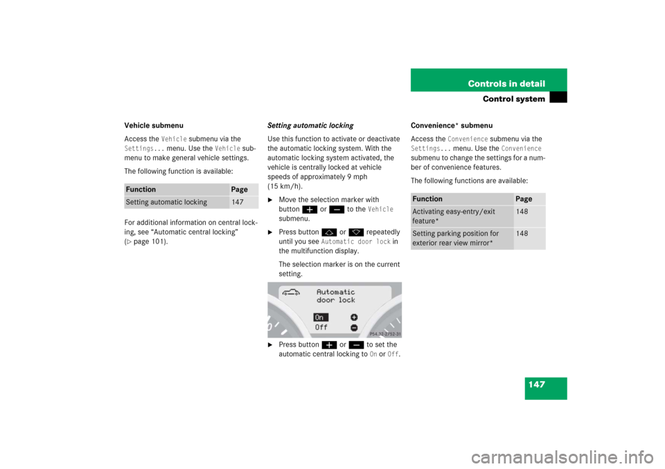 MERCEDES-BENZ SLK55AMG 2006 R171 Owners Manual 147 Controls in detail
Control system
Vehicle submenu
Access the
Vehicle
submenu via the
Settings...
menu. Use the
Vehicle
sub-
menu to make general vehicle settings.
The following function is a MERCEDES-BENZ SLK55AMG 2006 R171 Owners Manual 147 Controls in detail
Control system
Vehicle submenu
Access the
Vehicle
submenu via the
Settings...
menu. Use the
Vehicle
sub-
menu to make general vehicle settings.
The following function is a