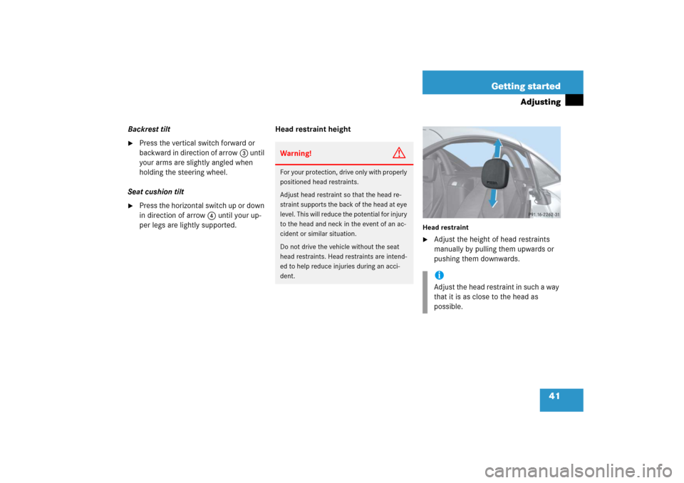 MERCEDES-BENZ SLK55AMG 2006 R171 Owners Manual 41 Getting started
Adjusting
Backrest tilt
Press the vertical switch forward or 
backward in direction of arrow3 until 
your arms are slightly angled when 
holding the steering wheel.
Seat cushion ti