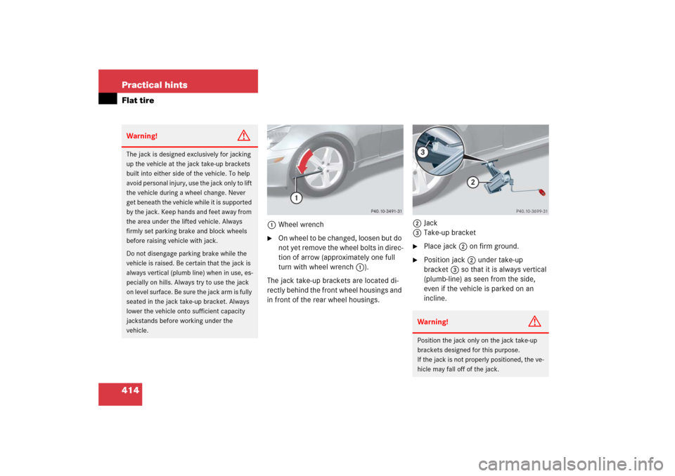 MERCEDES-BENZ SLK55AMG 2006 R171 Owners Manual 414 Practical hintsFlat tire
1Wheel wrench
On wheel to be changed, loosen but do
not yet remove the wheel bolts in direc-
tion of arrow (approximately one full
turn with wheel wrench1).
The jack ta MERCEDES-BENZ SLK55AMG 2006 R171 Owners Manual 414 Practical hintsFlat tire
1Wheel wrench
On wheel to be changed, loosen but do
not yet remove the wheel bolts in direc-
tion of arrow (approximately one full
turn with wheel wrench1).
The jack ta