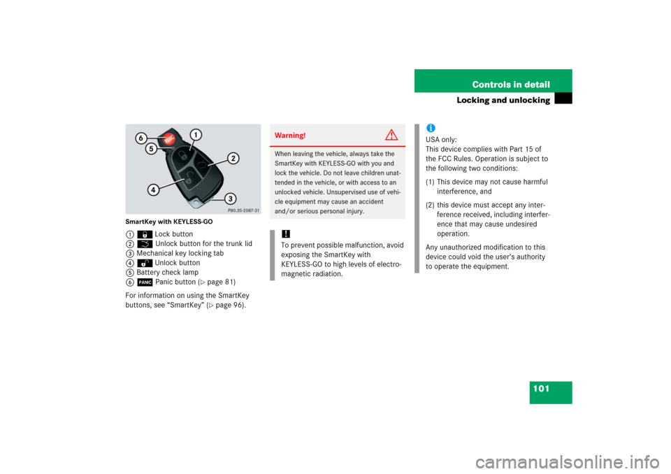 MERCEDES-BENZ SL600 2006 R230 Owners Manual 101 Controls in detail
Locking and unlocking
SmartKey with KEYLESS-GO1‹Lock button
2Š Unlock button for the trunk lid
3Mechanical key locking tab
4ŒUnlock button
5Battery check lamp
6Â Panic butt