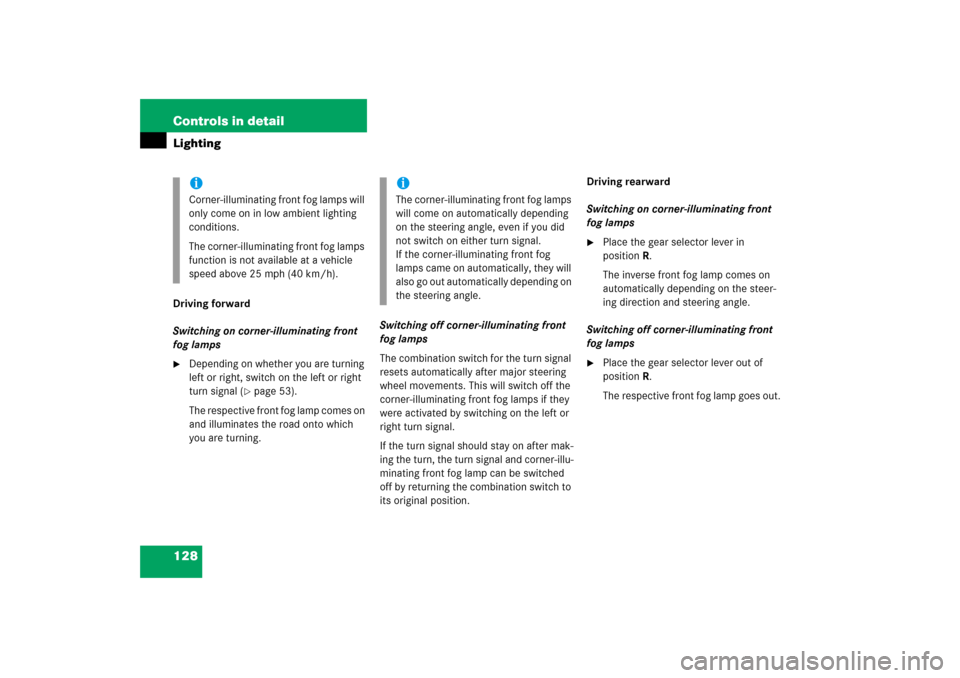 MERCEDES-BENZ SL600 2006 R230 Owners Manual 128 Controls in detailLightingDriving forward
Switching on corner-illuminating front 
fog lamps
Depending on whether you are turning 
left or right, switch on the left or right 
turn signal (
page 5