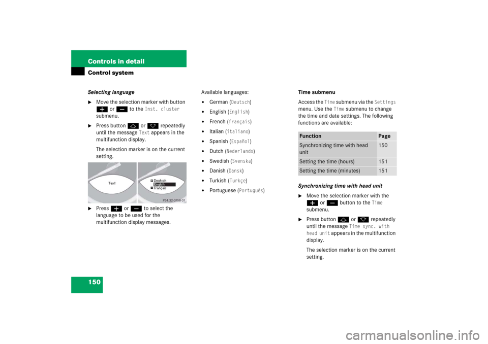 MERCEDES-BENZ SL600 2006 R230 Owners Manual 150 Controls in detailControl systemSelecting language
Move the selection marker with button 
æ or ç to the 
Inst. cluster
 
submenu.

Press button j or k repeatedly 
until the message 
Text
 appe