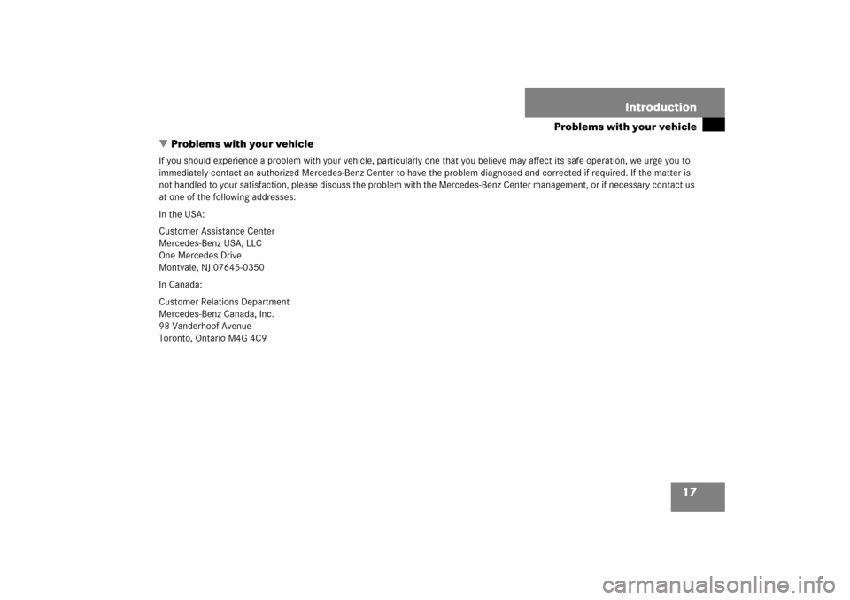MERCEDES-BENZ SL600 2006 R230 Owners Manual 17 Introduction
Problems with your vehicle
Problems with your vehicle
If you should experience a problem with your vehicle, particularly one that you believe may affect its safe operation, we urge yo