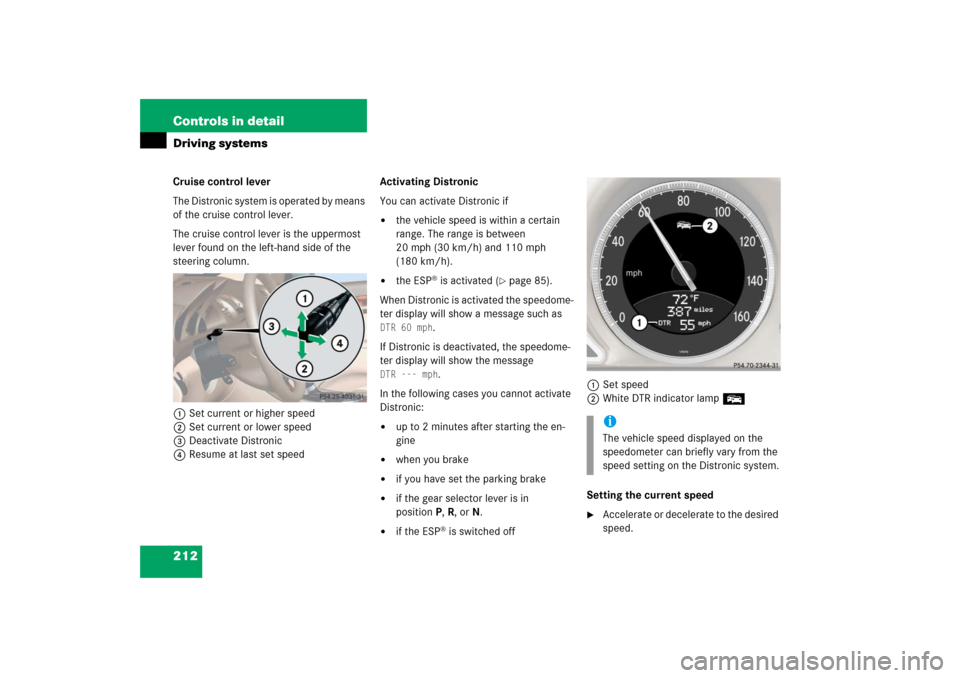 MERCEDES-BENZ SL600 2006 R230 Owners Manual 212 Controls in detailDriving systemsCruise control lever
The Distronic system is operated by means
of the cruise control lever.
The cruise control lever is the uppermost
lever found on the left-han MERCEDES-BENZ SL600 2006 R230 Owners Manual 212 Controls in detailDriving systemsCruise control lever
The Distronic system is operated by means
of the cruise control lever.
The cruise control lever is the uppermost
lever found on the left-han
