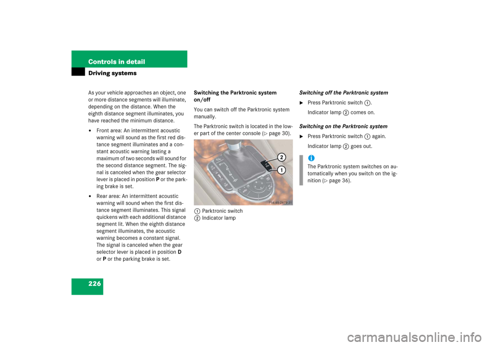 MERCEDES-BENZ SL600 2006 R230 Owners Manual 226 Controls in detailDriving systemsAs your vehicle approaches an object, one
or more distance segments will illuminate,
depending on the distance. When the
eighth distance segment illuminates, yo MERCEDES-BENZ SL600 2006 R230 Owners Manual 226 Controls in detailDriving systemsAs your vehicle approaches an object, one
or more distance segments will illuminate,
depending on the distance. When the
eighth distance segment illuminates, yo