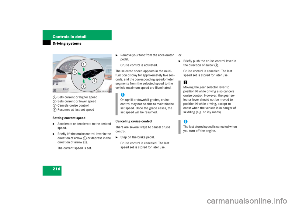 MERCEDES-BENZ S55AMG 2006 W221 Owners Manual 216 Controls in detailDriving systems1Sets current or higher speed
2Sets current or lower speed
3Cancels cruise control
4Resumes at last set speed
Setting current speed
Accelerate or decelerate to th MERCEDES-BENZ S55AMG 2006 W221 Owners Manual 216 Controls in detailDriving systems1Sets current or higher speed
2Sets current or lower speed
3Cancels cruise control
4Resumes at last set speed
Setting current speed
Accelerate or decelerate to th