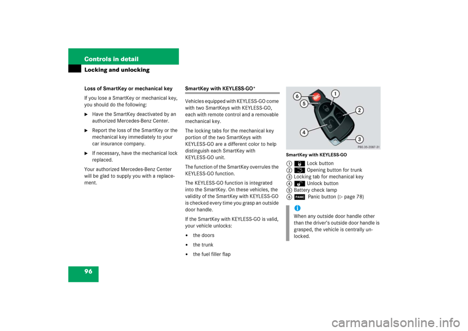 MERCEDES-BENZ S55AMG 2006 W221 Owners Manual 96 Controls in detailLocking and unlockingLoss of SmartKey or mechanical key
If you lose a SmartKey or mechanical key,
you should do the following:
Have the SmartKey deactivated by an
authorized Me MERCEDES-BENZ S55AMG 2006 W221 Owners Manual 96 Controls in detailLocking and unlockingLoss of SmartKey or mechanical key
If you lose a SmartKey or mechanical key,
you should do the following:
Have the SmartKey deactivated by an
authorized Me