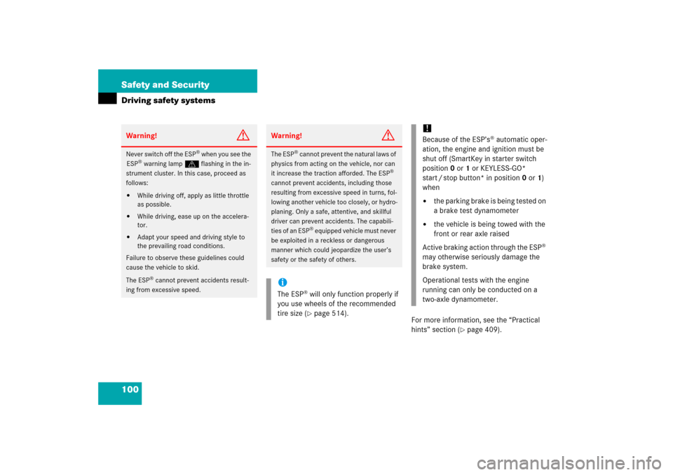 MERCEDES-BENZ R350 2006 W251 Owners Manual 100 Safety and SecurityDriving safety systems
For more information, see the “Practical 
hints” section (
page 409).
Warning!
G
Never switch off the ESP
® when you see the 
ESP
® warning lampv f