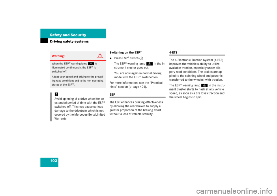 MERCEDES-BENZ R350 2006 W251 Owners Manual 102 Safety and SecurityDriving safety systems
Switching on the ESP
®
Press ESP
® switch1.
The ESP
® warning lampv in the in-
strument cluster goes out.
You are now again in normal driving
mode w MERCEDES-BENZ R350 2006 W251 Owners Manual 102 Safety and SecurityDriving safety systems
Switching on the ESP
®
Press ESP
® switch1.
The ESP
® warning lampv in the in-
strument cluster goes out.
You are now again in normal driving
mode w