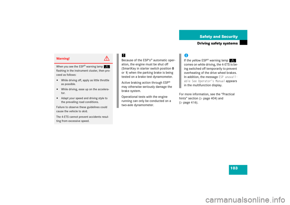 MERCEDES-BENZ R350 2006 W251 Owners Manual 103 Safety and Security
Driving safety systems
For more information, see the “Practical
hints” section (
page 404) and
(
page 416).
Warning!
G
When you see the ESP
® warning lampv
flashing MERCEDES-BENZ R350 2006 W251 Owners Manual 103 Safety and Security
Driving safety systems
For more information, see the “Practical
hints” section (
page 404) and
(
page 416).
Warning!
G
When you see the ESP
® warning lampv
flashing
