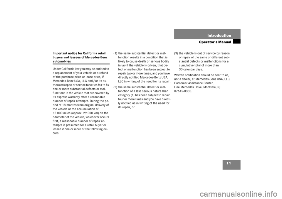 MERCEDES-BENZ R350 2006 W251 Owners Manual 11 Introduction
Operator’s Manual
Important notice for California retail 
buyers and lessees of Mercedes-Benz automobiles
Under California law you may be entitled to 
a replacement of your vehicle o