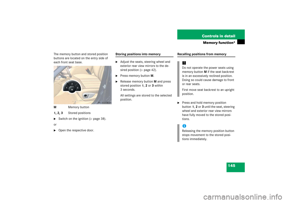 MERCEDES-BENZ R500 2006 W251 Owners Manual 145 Controls in detail
Memory function*
The memory button and stored position
buttons are located on the entry side of
each front seat base.
MMemory button
1, 2, 3Stored positions
Switch on the ign MERCEDES-BENZ R500 2006 W251 Owners Manual 145 Controls in detail
Memory function*
The memory button and stored position
buttons are located on the entry side of
each front seat base.
MMemory button
1, 2, 3Stored positions
Switch on the ign